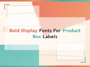 Bold Display Fonts for Commanding Product Box Labels