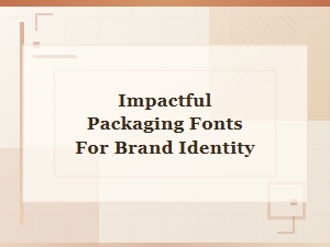 Impressive Packaging Fonts for Bold Brand Identity