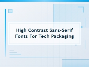 High-Contrast Sans-Serif Fonts for Tech Packaging