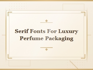 Serif Fonts for Sophisticated Perfume Packaging