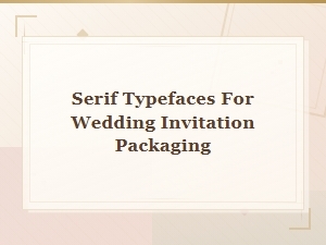 Crafting Elegance with Serif Fonts for Wedding Invitations